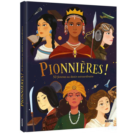 Pionnières ! 50 Femmes Au Destin Extraordinaire - Auzou