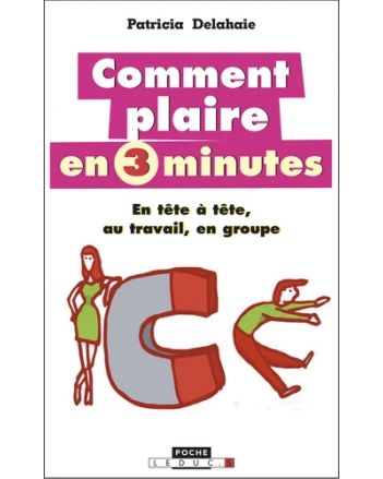 COMMENT PLAIRE EN 3 MINUTES