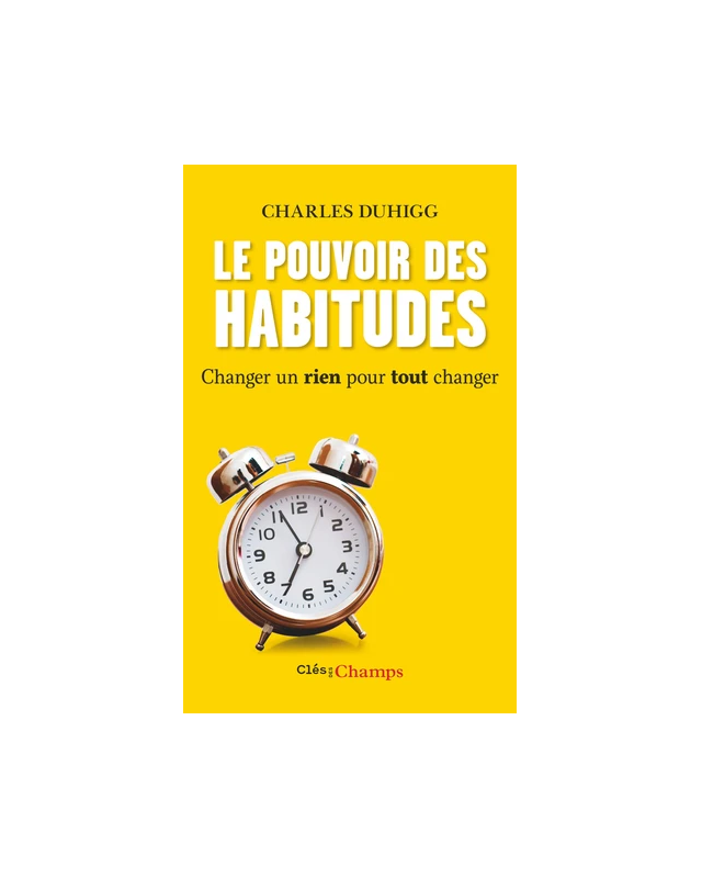 LE POUVOIR DES HABITUDES-CHARLES DUHIG-CLES DES CHAMPS