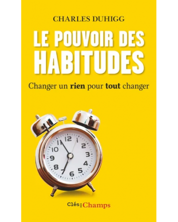 LE POUVOIR DES HABITUDES-CHARLES DUHIG-CLES DES CHAMPS