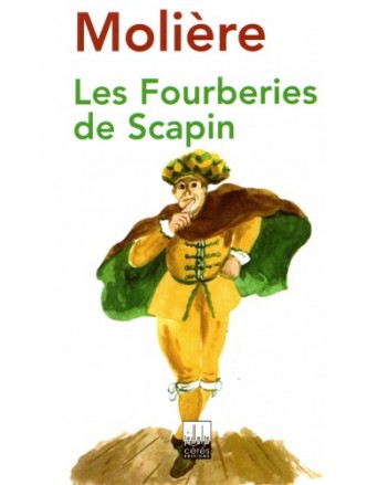 LES FOURBERIES DE SCAPIN - MOLIERE - CERES