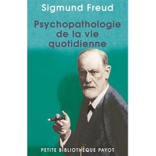 PSYCHOPATHOLOGIE DE LA VIE QUOTIDIENNE - FREUD