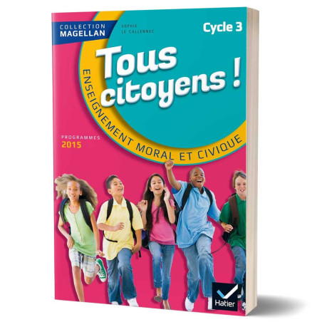 Tous Citoyens Enseignement Moral Et Civique CM1, CM2, 6e