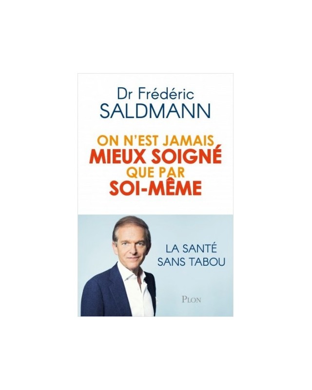 On est Jamais Mieux Soigné que par Soi-Même - Frédéric Saldmann