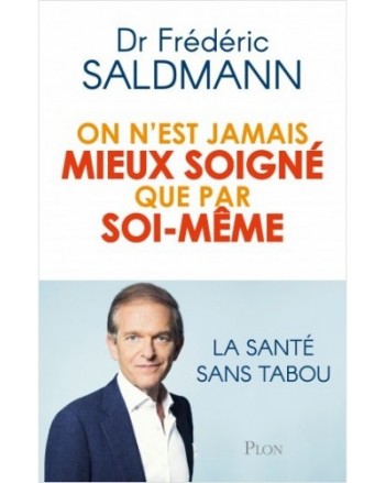 On est Jamais Mieux Soigné que par Soi-Même - Frédéric Saldmann
