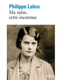 Ma mère, cette inconnue – Philippe Labro | Alkirtas