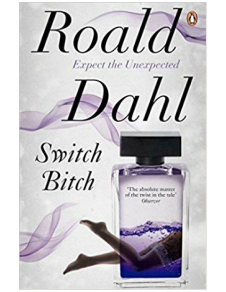 Switch Bitch - Expect the Unexpected - Roald Dahl