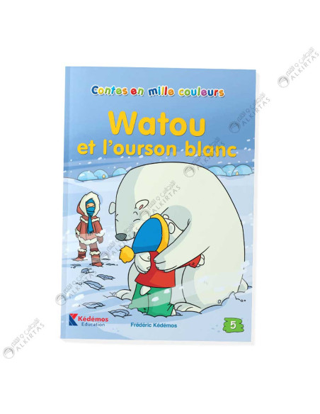 Watou Et l’Ourson Blanc - Frédéric Kédémos