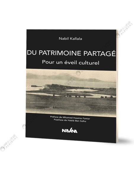 Du Patrimoine Partagé Pour Un Eveil Culturel - Nabil Kallala