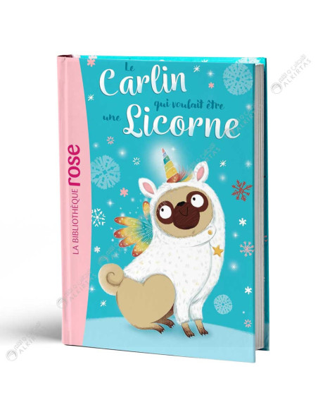 Le carlin qui voulait être Une Licorne - La Bibliothèque Rose - hachette