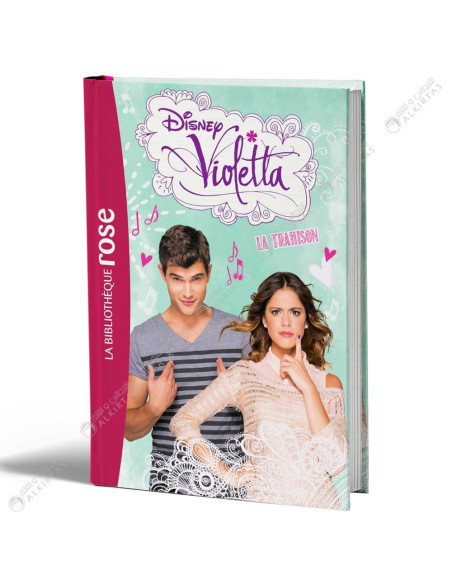 Disney Violetta 18 La Trahison - La Bibliothèque Rose - Hachette
