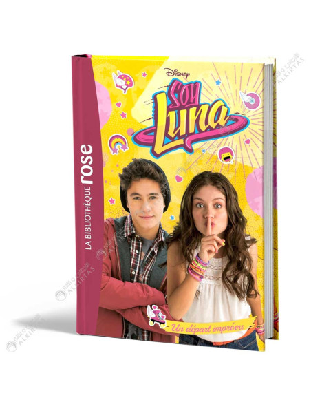 Disney Soy Luna 06 - Un Départ Imprévu - La Bibliothèque Rose - hachette