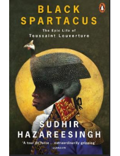 Black Spartacus - The Epic Life of Toussaint Louverture 2