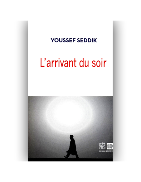 L'Arrivant Du Soir - Youssef Seddik