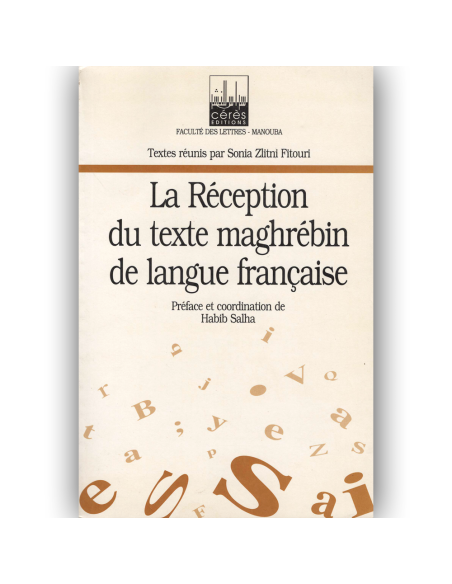 La Réception Du Texte Mghrébin De La Langue Française - Sonia Zlitni Fitouri