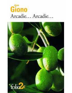 Arcadie... Arcadie... - Jean Giono