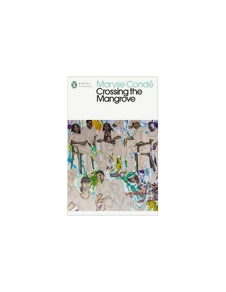 Crossing the Mangrove - Maryse Condé