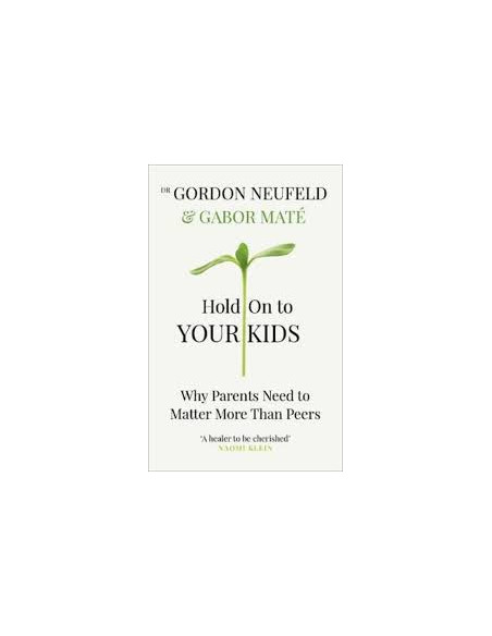 Hold On to Your Kids - Gabor Maté & Gordon Neufeld