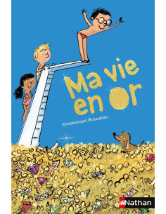 Ma vie en or - Emmanuel Bourdier - Nathan