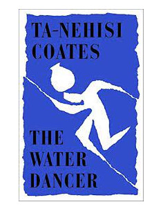 THE WATER DANCER - TA-NEHISI COATES 2