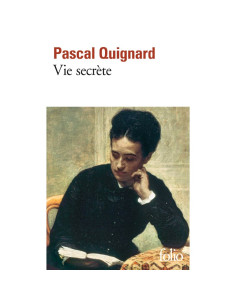 Vie secrète - Pascal Quignard 2