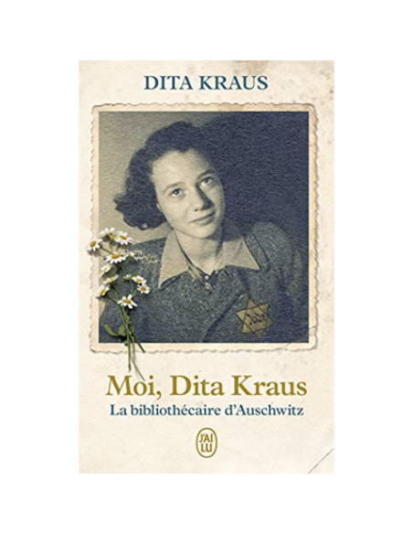 Moi, Dita Kraus - La bibliothécaire d'Auschwitz - Dita Kraus