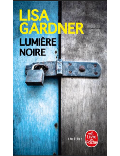 Lumière noire – Lisa Gardner | Alkirtas
