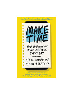 Make Time - Jake Knapp and John Zeratsky 2