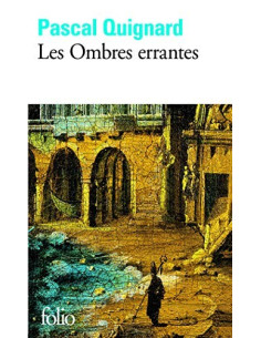 Les Ombres errantes - Pascal Quignard - Folio 2