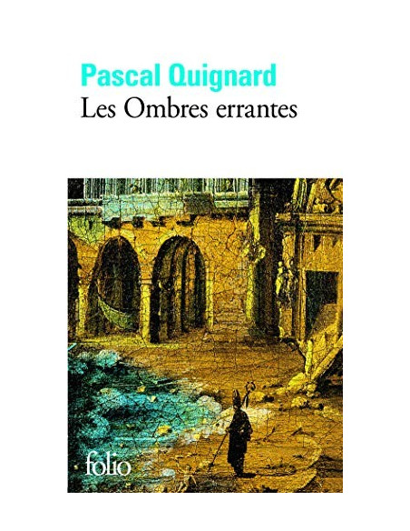 Les Ombres errantes - Pascal Quignard - Folio