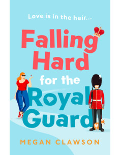 Falling Hard for the Royal Guard - Megan Clawson 2