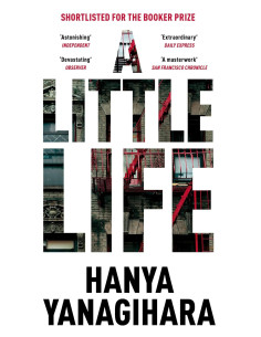 A Little Life - Hanya Yanagihara