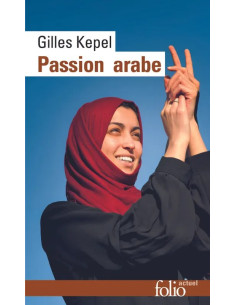 Passion arabe : Journal, 2011-2013 – Gilles Kepel | Alkirtas