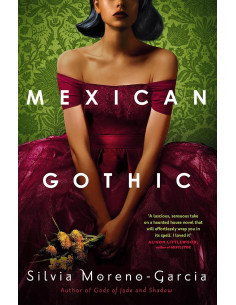 Mexican Gothic - Silvia Moreno-Garcia