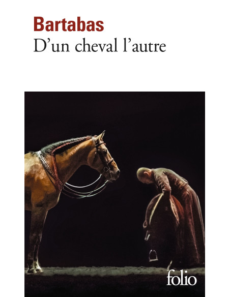 D'un cheval l'autre - Bartabas