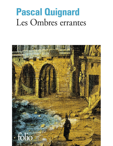 Les Ombres errantes - Pascal Quignard - Folio