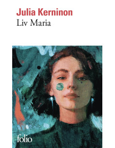 Liv Maria - Julia Kerninon - Folio