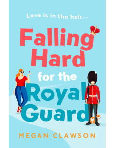 Falling Hard for the Royal Guard - Megan Clawson