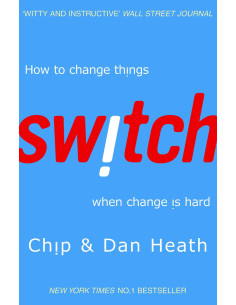 Switch: How to Change Things When Change Is Hard - Chip Heath & Dan Heath