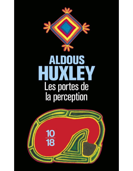 Les portes de la perception - Aldous Huxley - 10/18