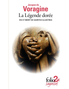 LA LEGENDE DOREE - VIE ET MORT DE SAINTES ILLUSTRES - JACQUES DE VORAGINE
