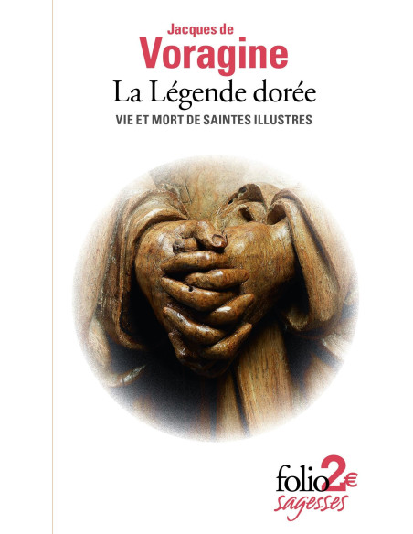 LA LEGENDE DOREE - VIE ET MORT DE SAINTES ILLUSTRES - JACQUES DE VORAGINE