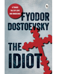 The Idiot - Fyodor Dostoevsky