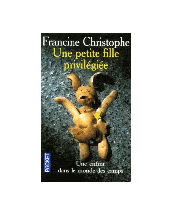 UNE PETITE FILLE PRIVILEGIEE - UNE ENFANT DANS LE MONDE DES CAMPS