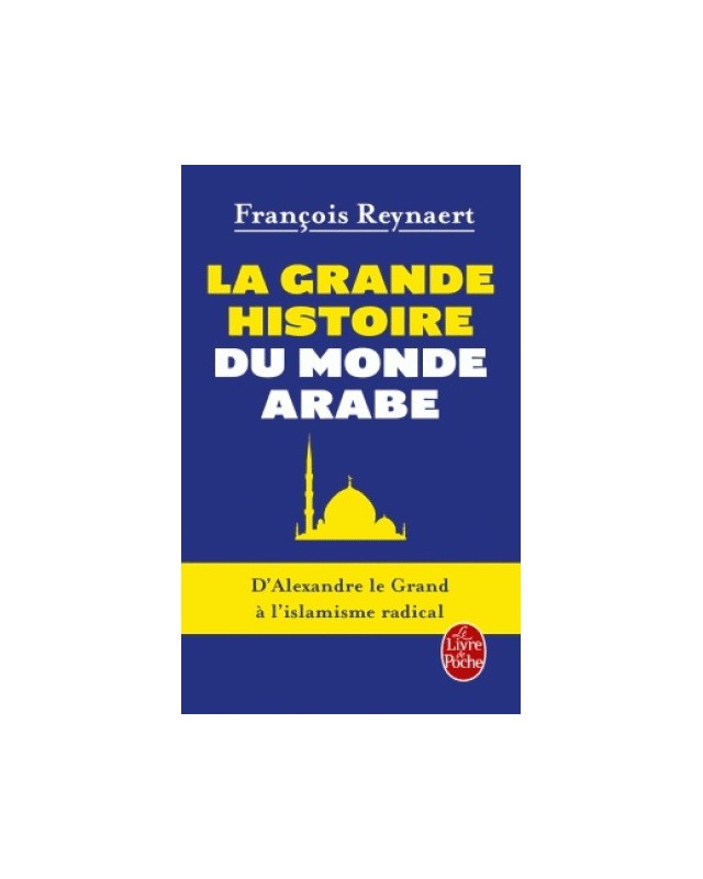 LA GRANDE HISTOIRE DU MONDE ARABE