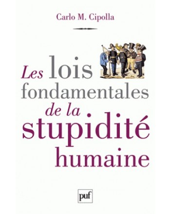 LES LOIS FONDAMENTALES DE LA STUPIDITE HUMAINE
