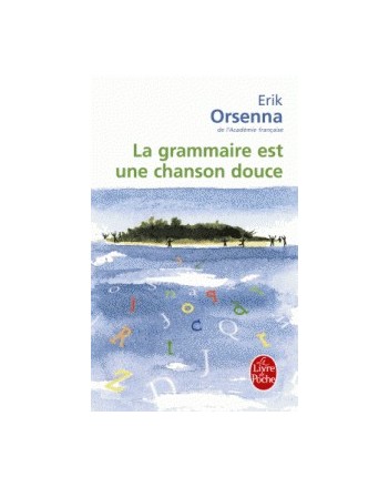 LA GRAMMAIRE EST UNE CHANSON DOUCE - E. ORSENNA