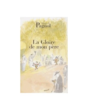 Souvenirs d'Enfance Tome 1 - La Gloire de mon Père - Marcel Pagnol