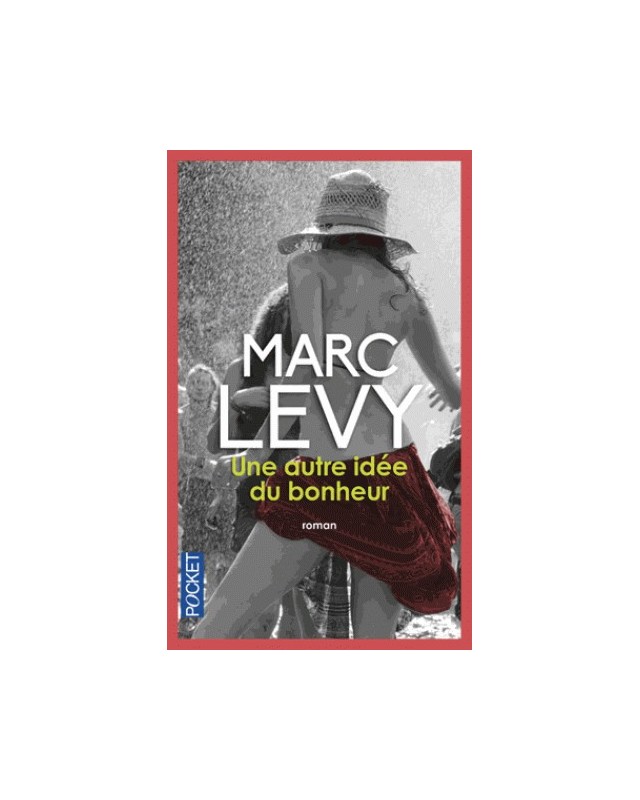 UNE AUTRE IDEE DU BONHEUR - MARC LEVY