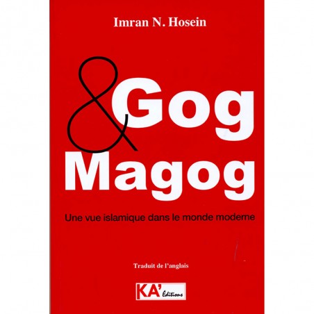 Gog et Magog, Une Vue Islamique dans le Monde Moderne - Imran N. Hosein